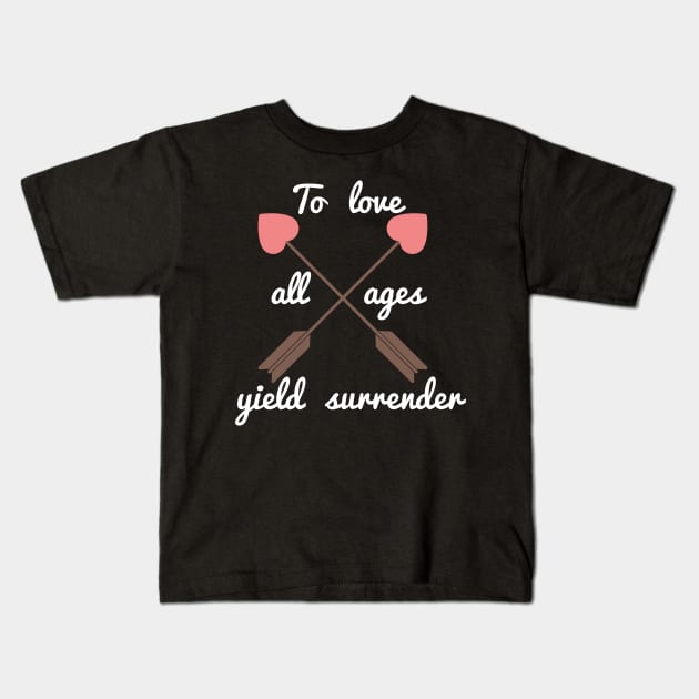 To love all ages yield surrender Kids T-Shirt by boohenterprise